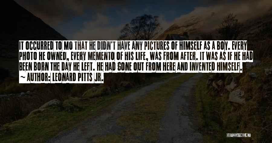 Leonard Pitts Jr. Quotes: It Occurred To Mo That He Didn't Have Any Pictures Of Himself As A Boy. Every Photo He Owned, Every