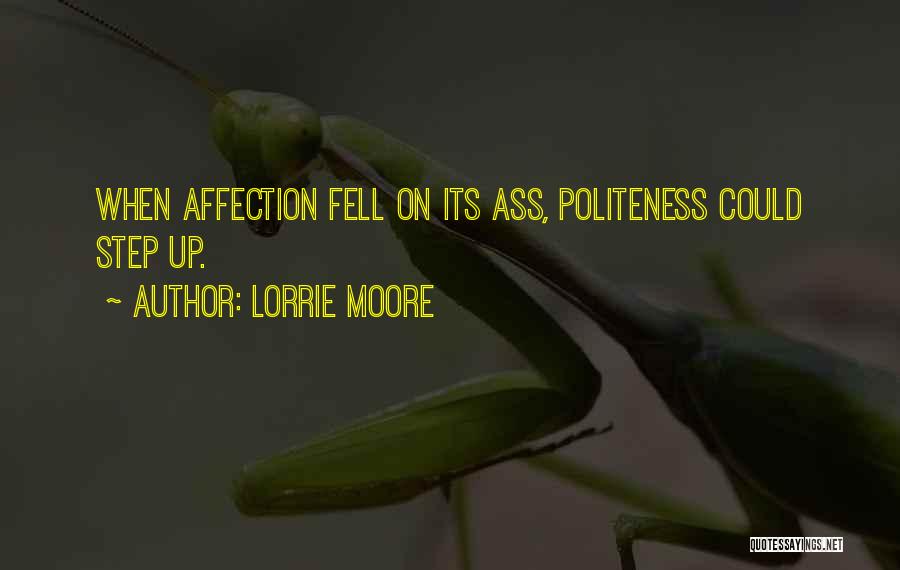 Lorrie Moore Quotes: When Affection Fell On Its Ass, Politeness Could Step Up.