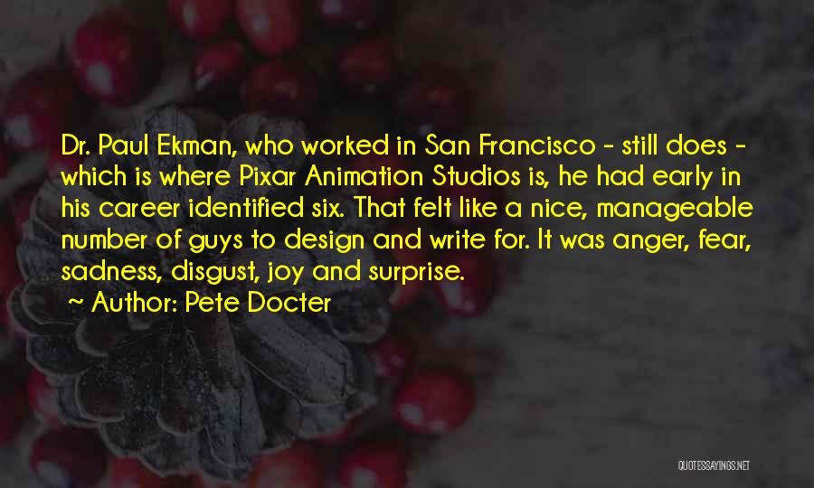 Pete Docter Quotes: Dr. Paul Ekman, Who Worked In San Francisco - Still Does - Which Is Where Pixar Animation Studios Is, He