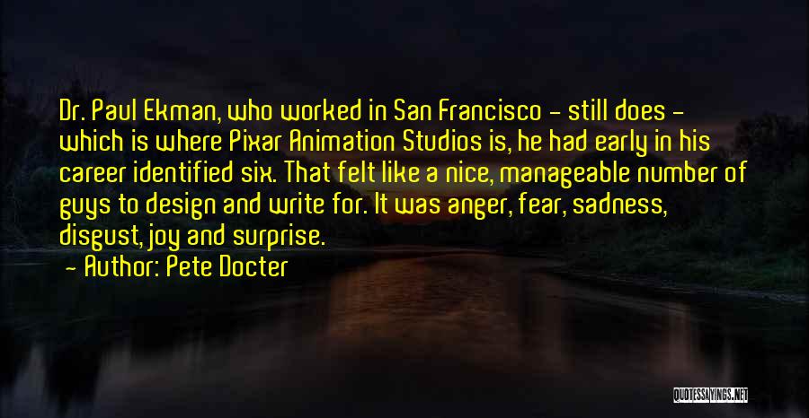 Pete Docter Quotes: Dr. Paul Ekman, Who Worked In San Francisco - Still Does - Which Is Where Pixar Animation Studios Is, He