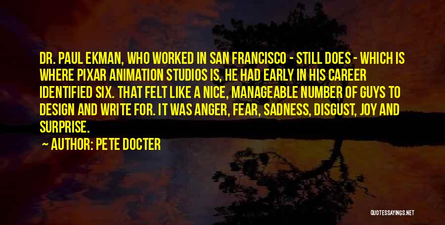 Pete Docter Quotes: Dr. Paul Ekman, Who Worked In San Francisco - Still Does - Which Is Where Pixar Animation Studios Is, He