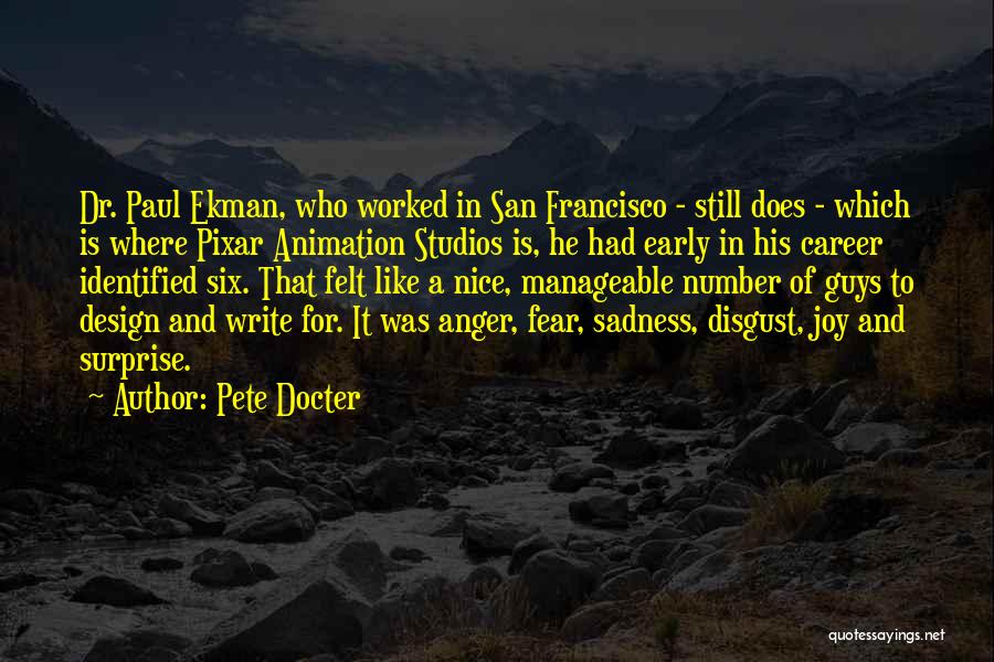 Pete Docter Quotes: Dr. Paul Ekman, Who Worked In San Francisco - Still Does - Which Is Where Pixar Animation Studios Is, He