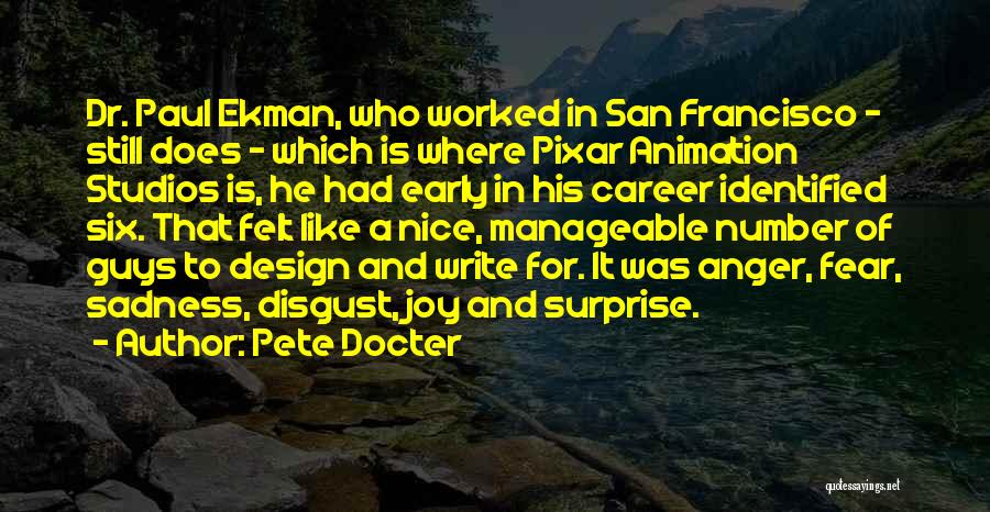 Pete Docter Quotes: Dr. Paul Ekman, Who Worked In San Francisco - Still Does - Which Is Where Pixar Animation Studios Is, He