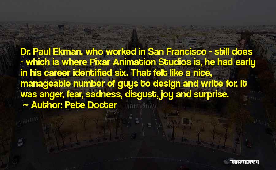 Pete Docter Quotes: Dr. Paul Ekman, Who Worked In San Francisco - Still Does - Which Is Where Pixar Animation Studios Is, He