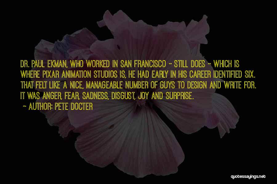 Pete Docter Quotes: Dr. Paul Ekman, Who Worked In San Francisco - Still Does - Which Is Where Pixar Animation Studios Is, He