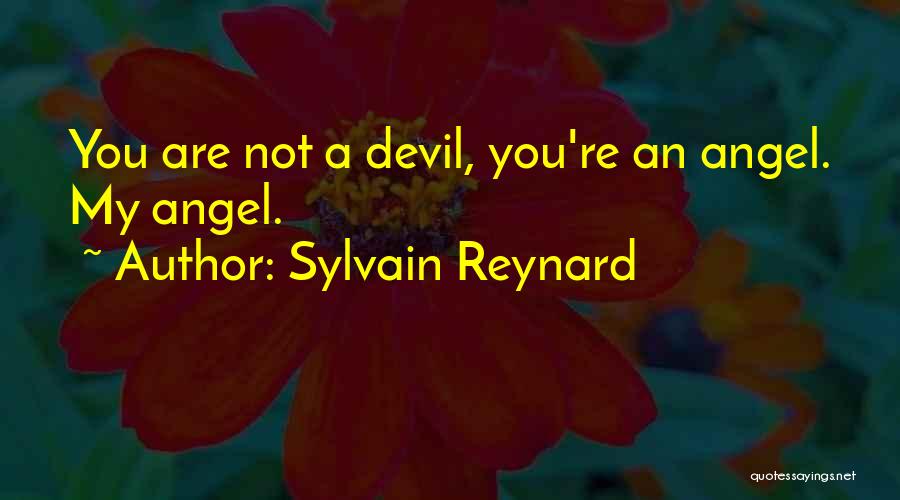 Sylvain Reynard Quotes: You Are Not A Devil, You're An Angel. My Angel.