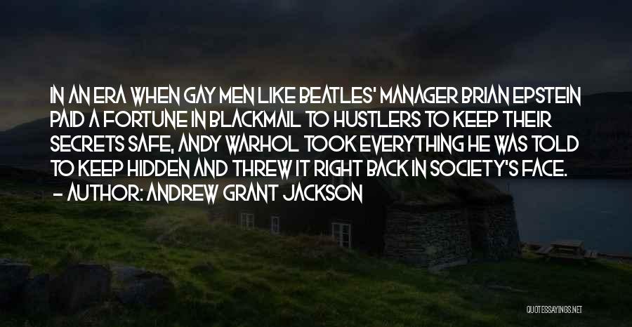 Andrew Grant Jackson Quotes: In An Era When Gay Men Like Beatles' Manager Brian Epstein Paid A Fortune In Blackmail To Hustlers To Keep