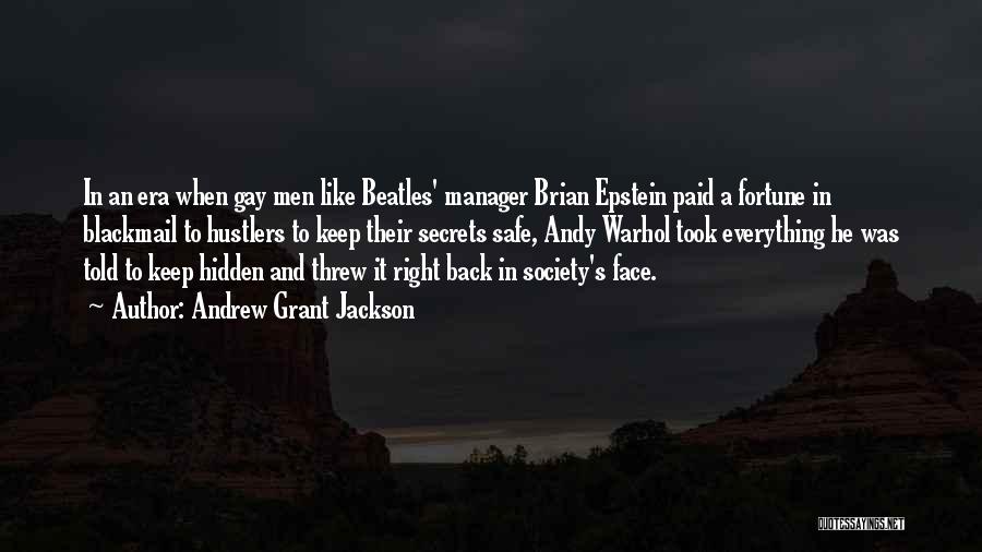 Andrew Grant Jackson Quotes: In An Era When Gay Men Like Beatles' Manager Brian Epstein Paid A Fortune In Blackmail To Hustlers To Keep