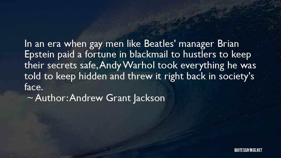 Andrew Grant Jackson Quotes: In An Era When Gay Men Like Beatles' Manager Brian Epstein Paid A Fortune In Blackmail To Hustlers To Keep
