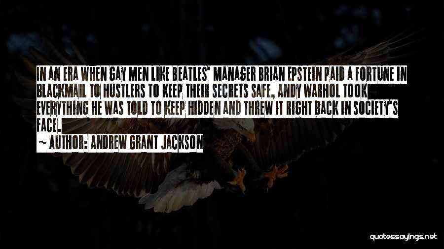 Andrew Grant Jackson Quotes: In An Era When Gay Men Like Beatles' Manager Brian Epstein Paid A Fortune In Blackmail To Hustlers To Keep