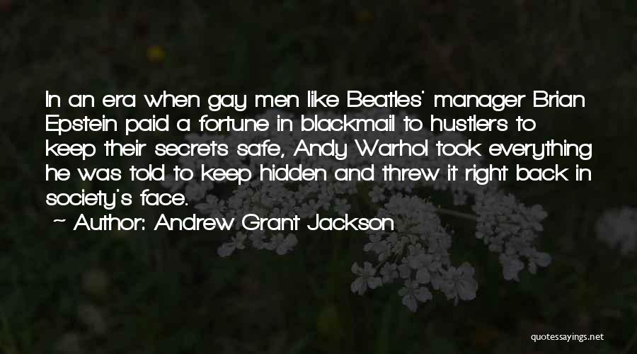 Andrew Grant Jackson Quotes: In An Era When Gay Men Like Beatles' Manager Brian Epstein Paid A Fortune In Blackmail To Hustlers To Keep