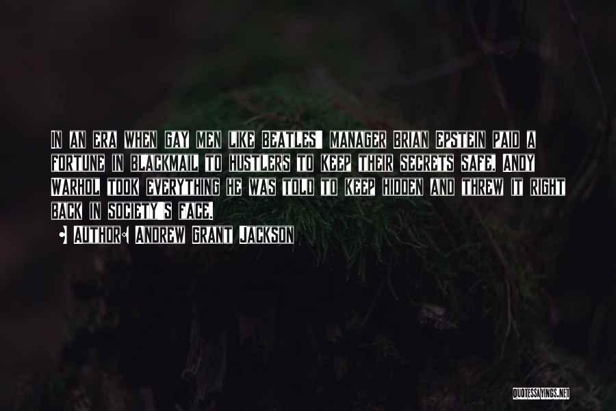 Andrew Grant Jackson Quotes: In An Era When Gay Men Like Beatles' Manager Brian Epstein Paid A Fortune In Blackmail To Hustlers To Keep