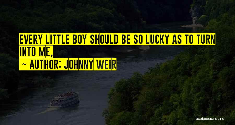 Johnny Weir Quotes: Every Little Boy Should Be So Lucky As To Turn Into Me,
