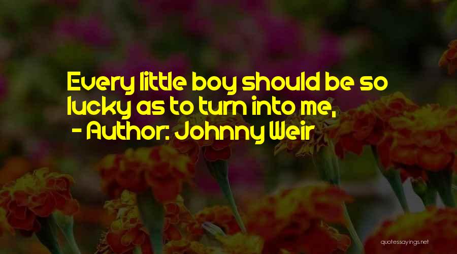 Johnny Weir Quotes: Every Little Boy Should Be So Lucky As To Turn Into Me,