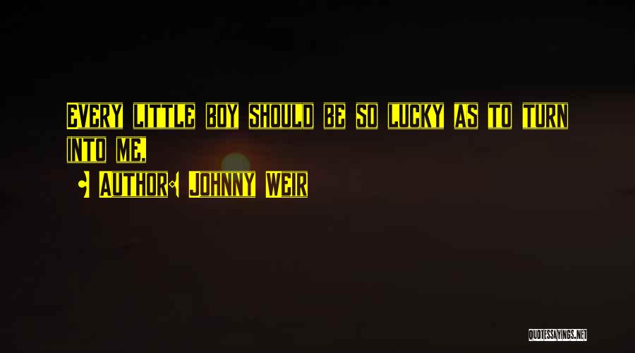 Johnny Weir Quotes: Every Little Boy Should Be So Lucky As To Turn Into Me,