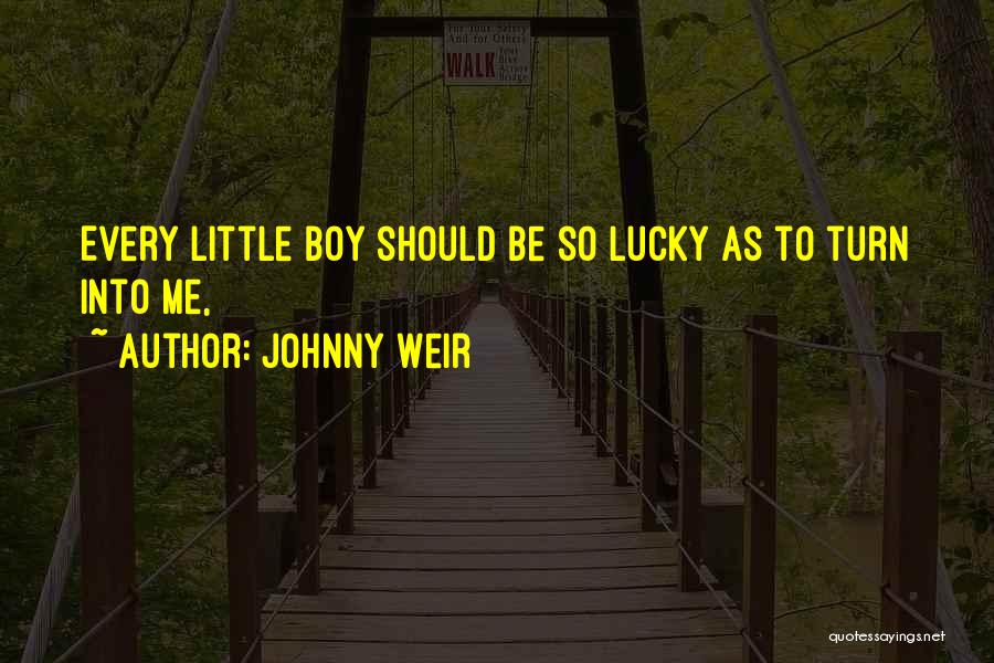 Johnny Weir Quotes: Every Little Boy Should Be So Lucky As To Turn Into Me,