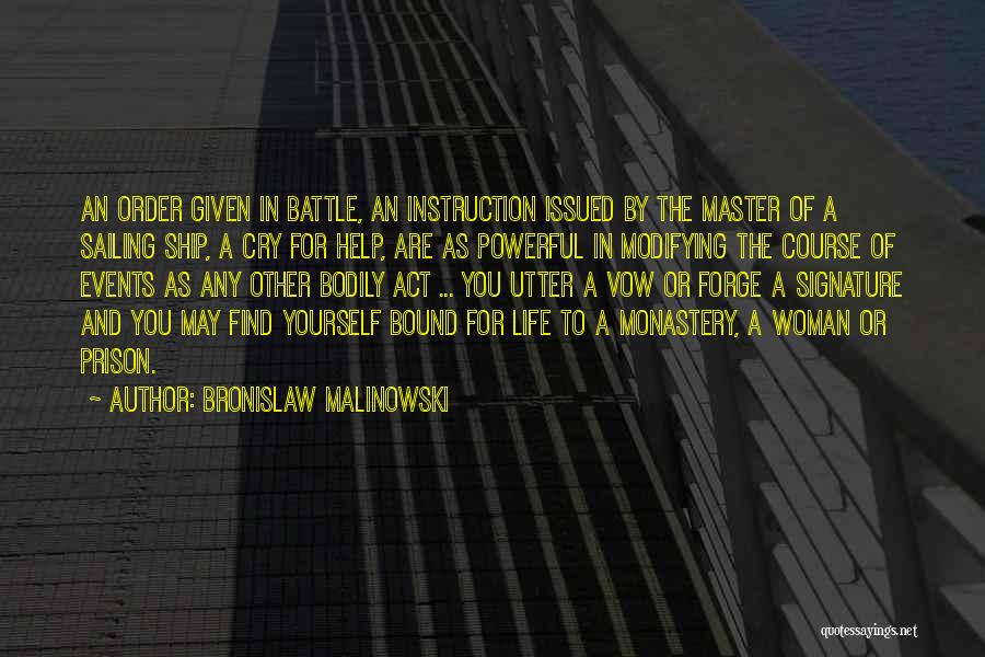 Bronislaw Malinowski Quotes: An Order Given In Battle, An Instruction Issued By The Master Of A Sailing Ship, A Cry For Help, Are