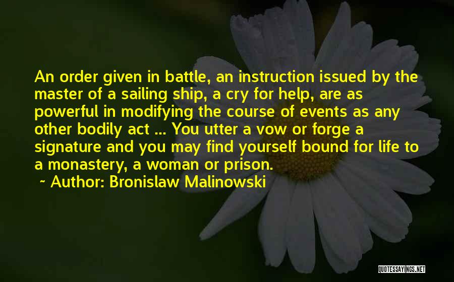 Bronislaw Malinowski Quotes: An Order Given In Battle, An Instruction Issued By The Master Of A Sailing Ship, A Cry For Help, Are