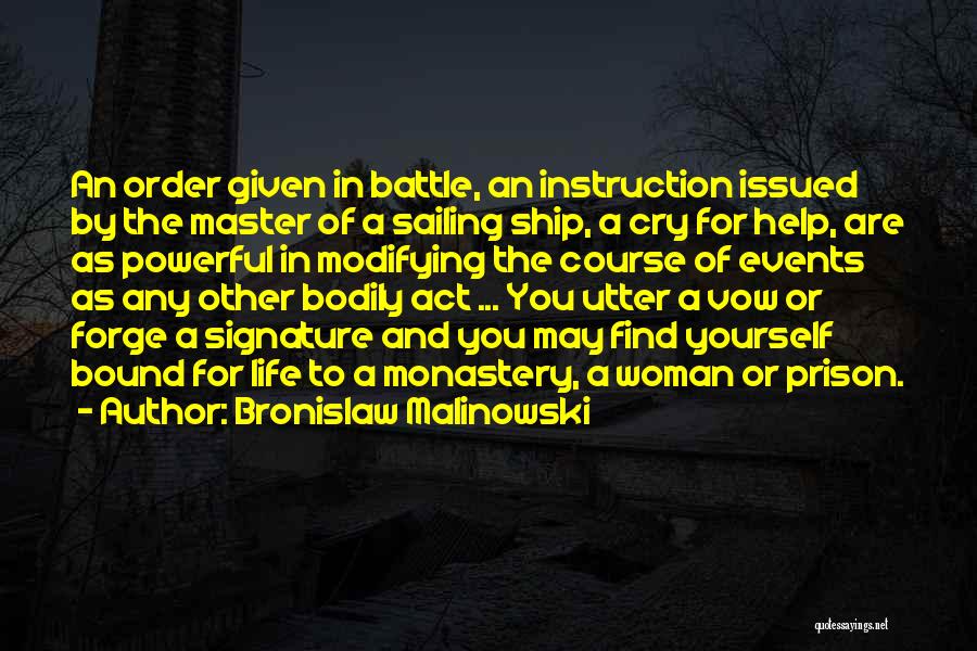 Bronislaw Malinowski Quotes: An Order Given In Battle, An Instruction Issued By The Master Of A Sailing Ship, A Cry For Help, Are