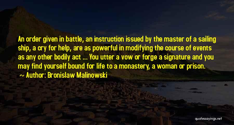 Bronislaw Malinowski Quotes: An Order Given In Battle, An Instruction Issued By The Master Of A Sailing Ship, A Cry For Help, Are