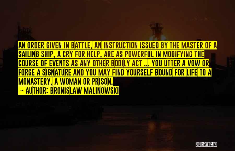 Bronislaw Malinowski Quotes: An Order Given In Battle, An Instruction Issued By The Master Of A Sailing Ship, A Cry For Help, Are