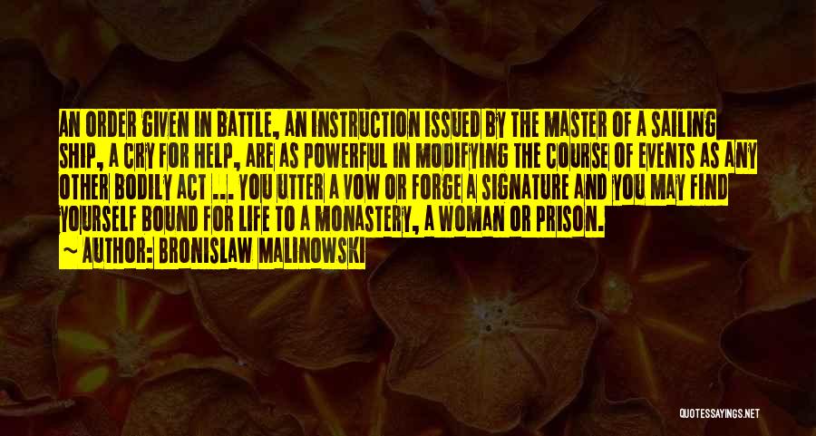 Bronislaw Malinowski Quotes: An Order Given In Battle, An Instruction Issued By The Master Of A Sailing Ship, A Cry For Help, Are