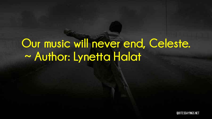 Lynetta Halat Quotes: Our Music Will Never End, Celeste.
