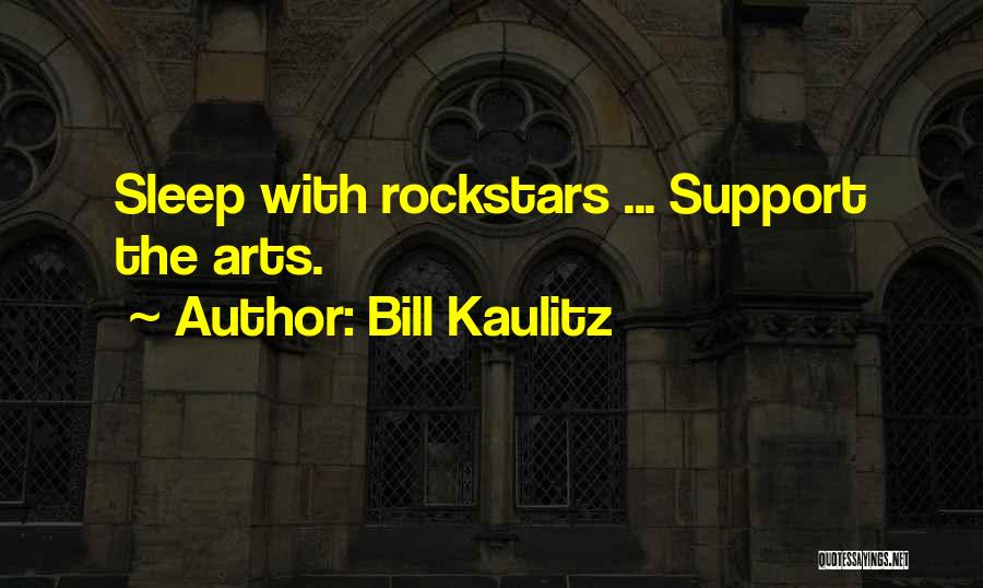 Bill Kaulitz Quotes: Sleep With Rockstars ... Support The Arts.