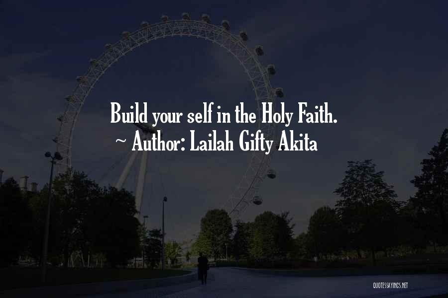 Lailah Gifty Akita Quotes: Build Your Self In The Holy Faith.