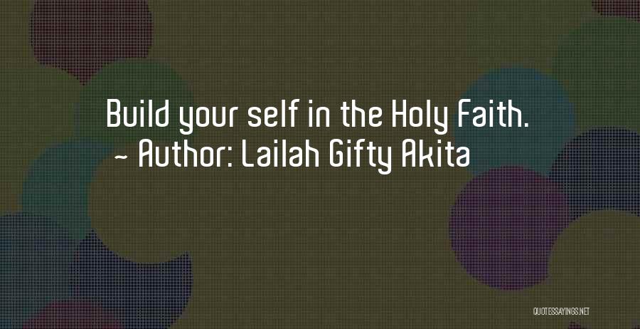 Lailah Gifty Akita Quotes: Build Your Self In The Holy Faith.