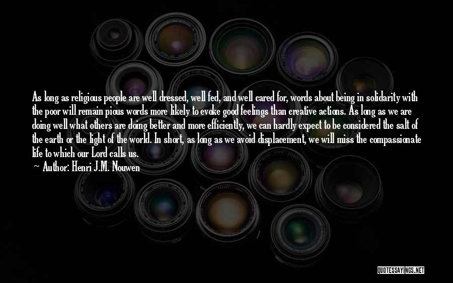 Henri J.M. Nouwen Quotes: As Long As Religious People Are Well Dressed, Well Fed, And Well Cared For, Words About Being In Solidarity With