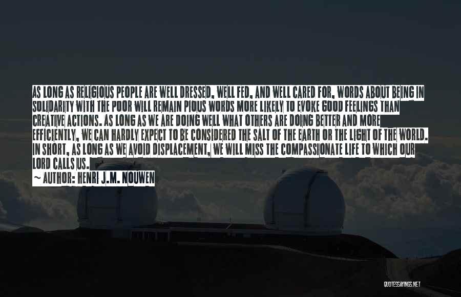 Henri J.M. Nouwen Quotes: As Long As Religious People Are Well Dressed, Well Fed, And Well Cared For, Words About Being In Solidarity With