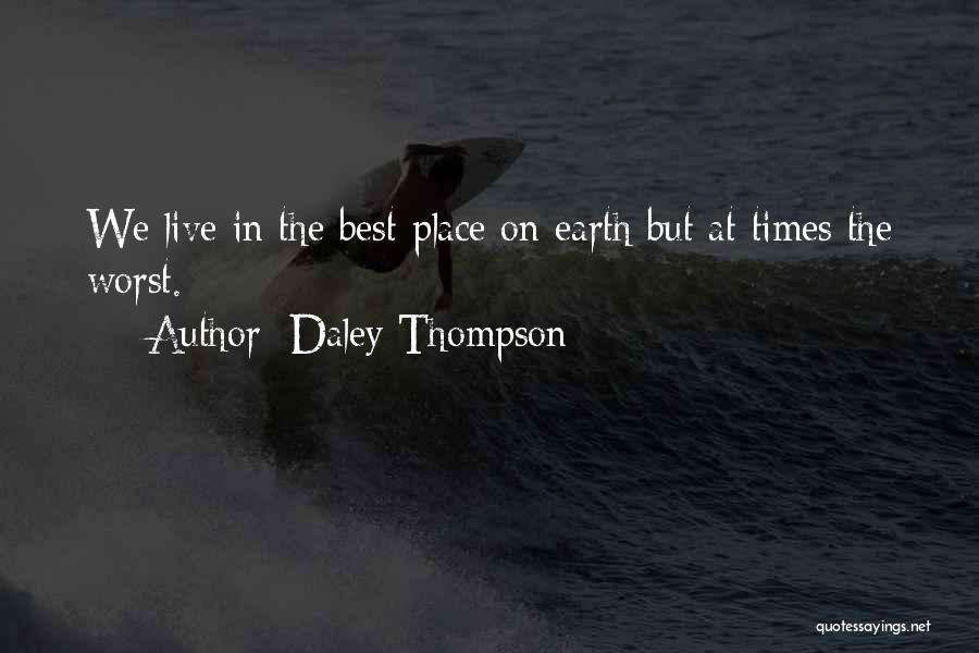 Daley Thompson Quotes: We Live In The Best Place On Earth But At Times The Worst.