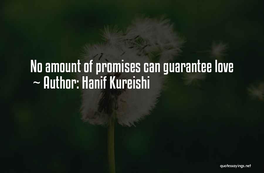 Hanif Kureishi Quotes: No Amount Of Promises Can Guarantee Love
