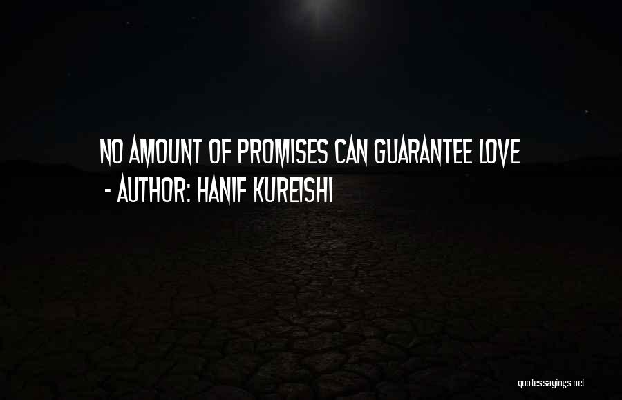 Hanif Kureishi Quotes: No Amount Of Promises Can Guarantee Love