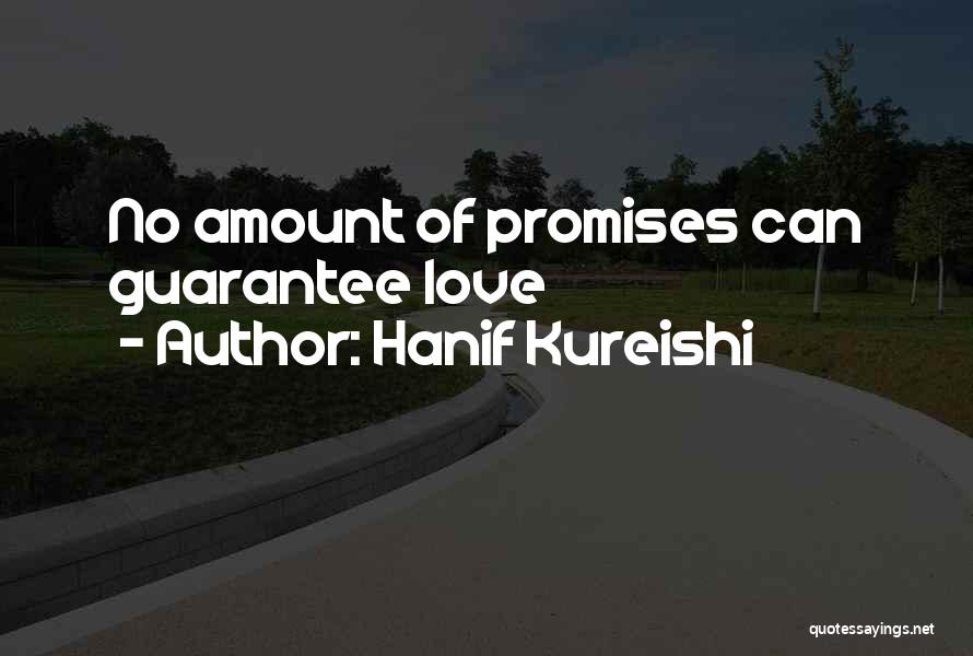 Hanif Kureishi Quotes: No Amount Of Promises Can Guarantee Love