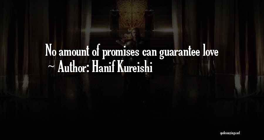 Hanif Kureishi Quotes: No Amount Of Promises Can Guarantee Love
