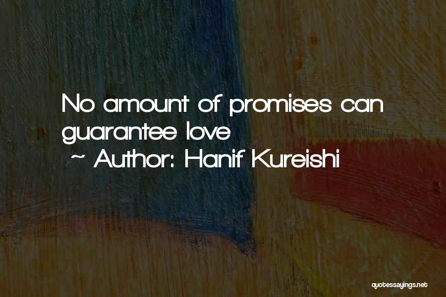 Hanif Kureishi Quotes: No Amount Of Promises Can Guarantee Love