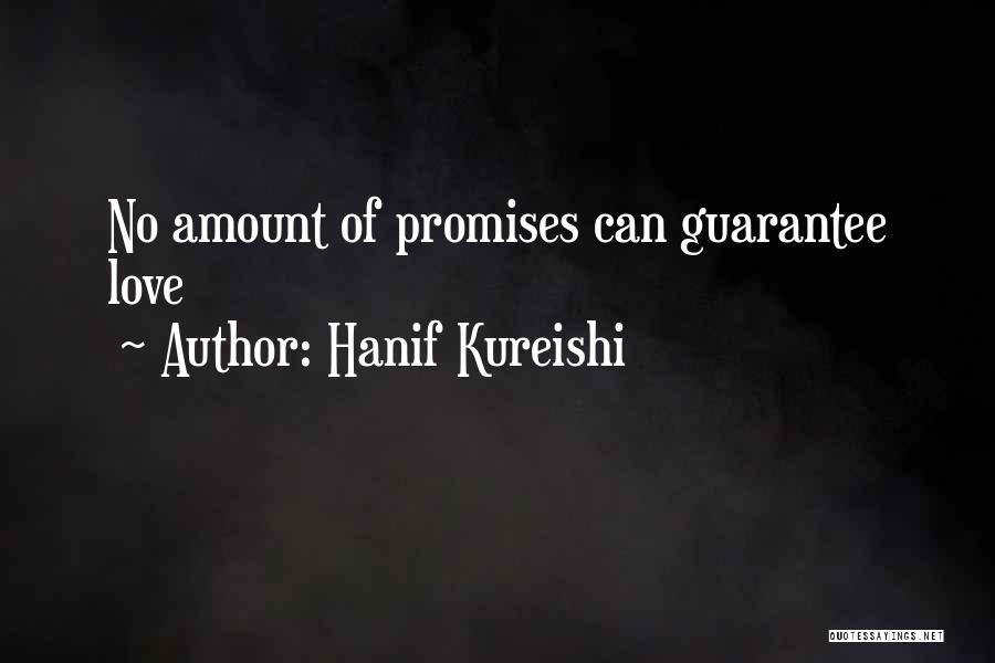 Hanif Kureishi Quotes: No Amount Of Promises Can Guarantee Love