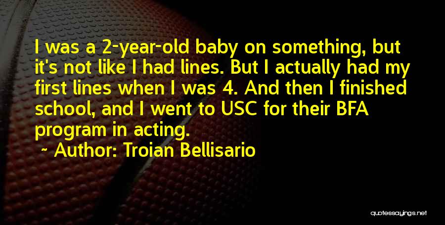 Troian Bellisario Quotes: I Was A 2-year-old Baby On Something, But It's Not Like I Had Lines. But I Actually Had My First