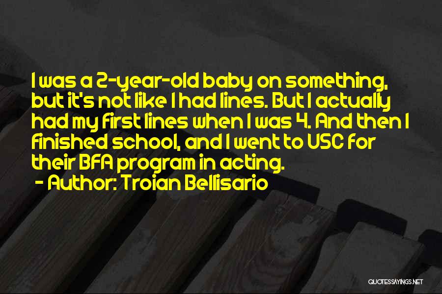 Troian Bellisario Quotes: I Was A 2-year-old Baby On Something, But It's Not Like I Had Lines. But I Actually Had My First