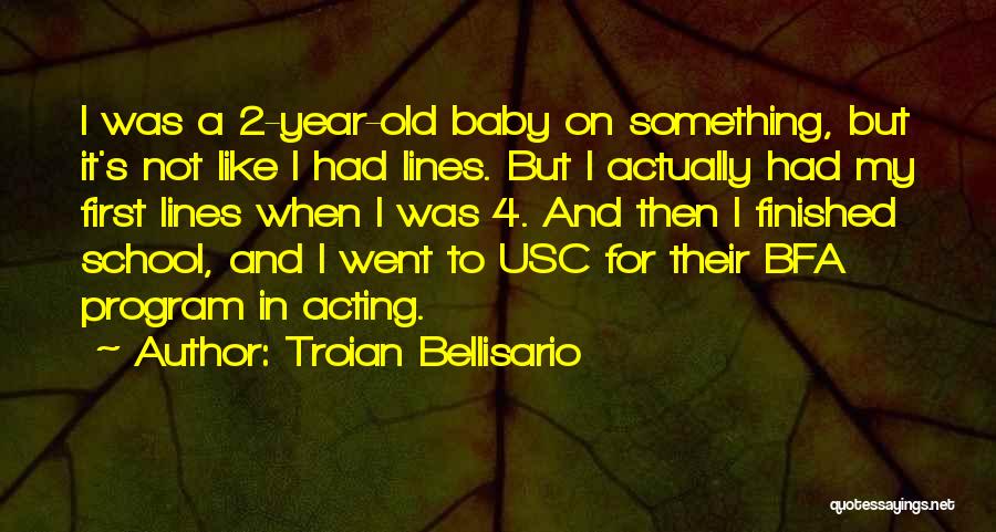 Troian Bellisario Quotes: I Was A 2-year-old Baby On Something, But It's Not Like I Had Lines. But I Actually Had My First