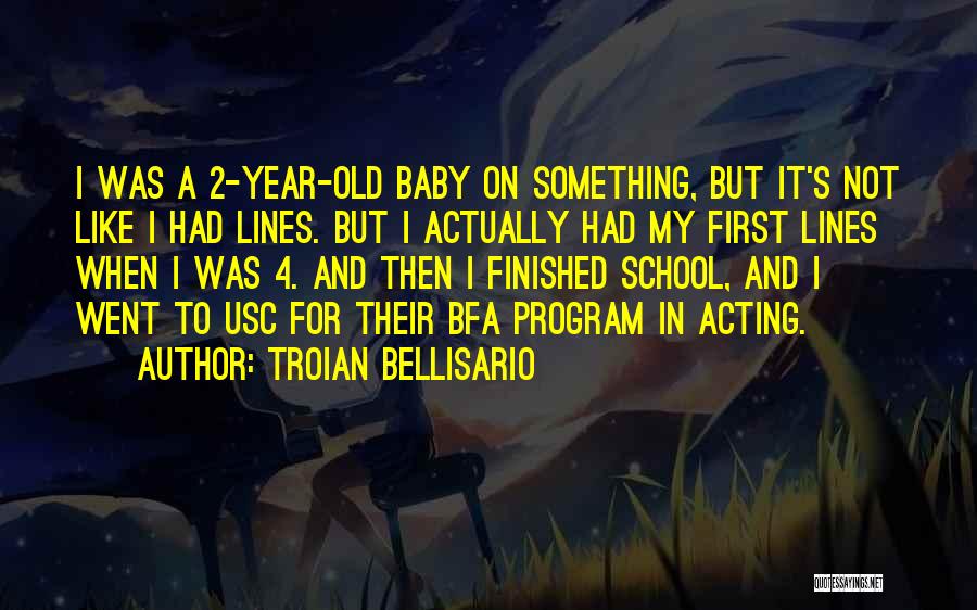 Troian Bellisario Quotes: I Was A 2-year-old Baby On Something, But It's Not Like I Had Lines. But I Actually Had My First
