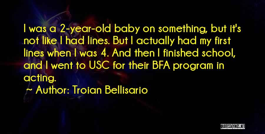 Troian Bellisario Quotes: I Was A 2-year-old Baby On Something, But It's Not Like I Had Lines. But I Actually Had My First