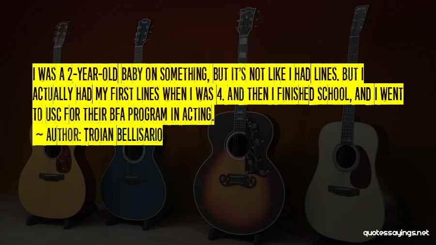 Troian Bellisario Quotes: I Was A 2-year-old Baby On Something, But It's Not Like I Had Lines. But I Actually Had My First