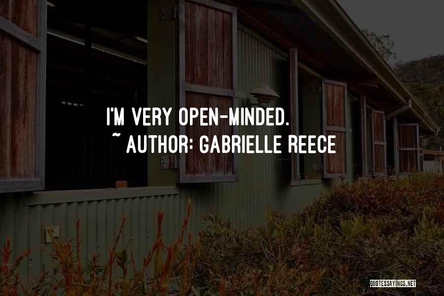 Gabrielle Reece Quotes: I'm Very Open-minded.