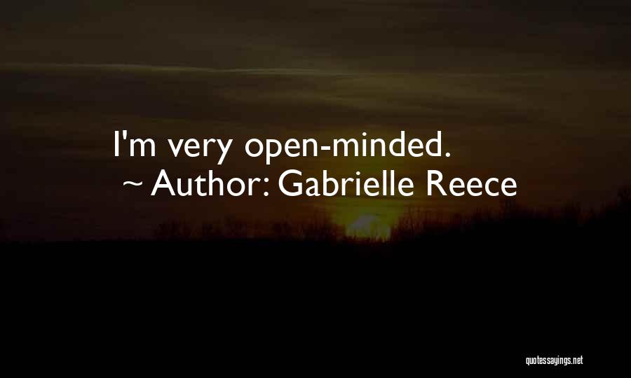 Gabrielle Reece Quotes: I'm Very Open-minded.