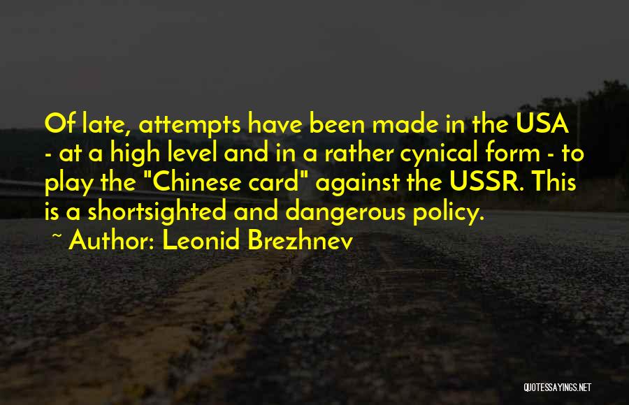 Leonid Brezhnev Quotes: Of Late, Attempts Have Been Made In The Usa - At A High Level And In A Rather Cynical Form
