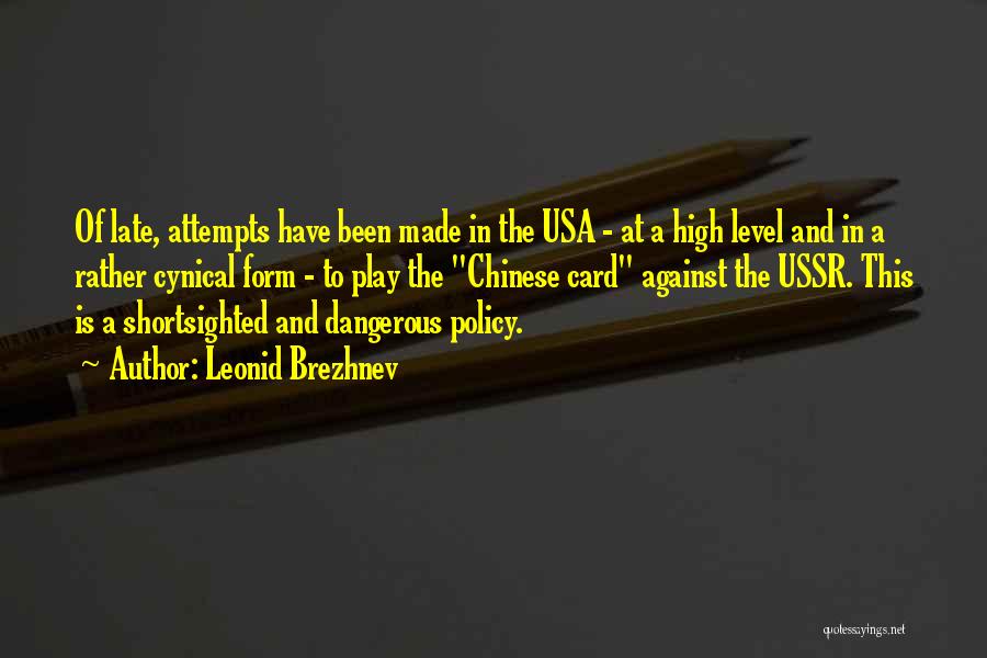 Leonid Brezhnev Quotes: Of Late, Attempts Have Been Made In The Usa - At A High Level And In A Rather Cynical Form