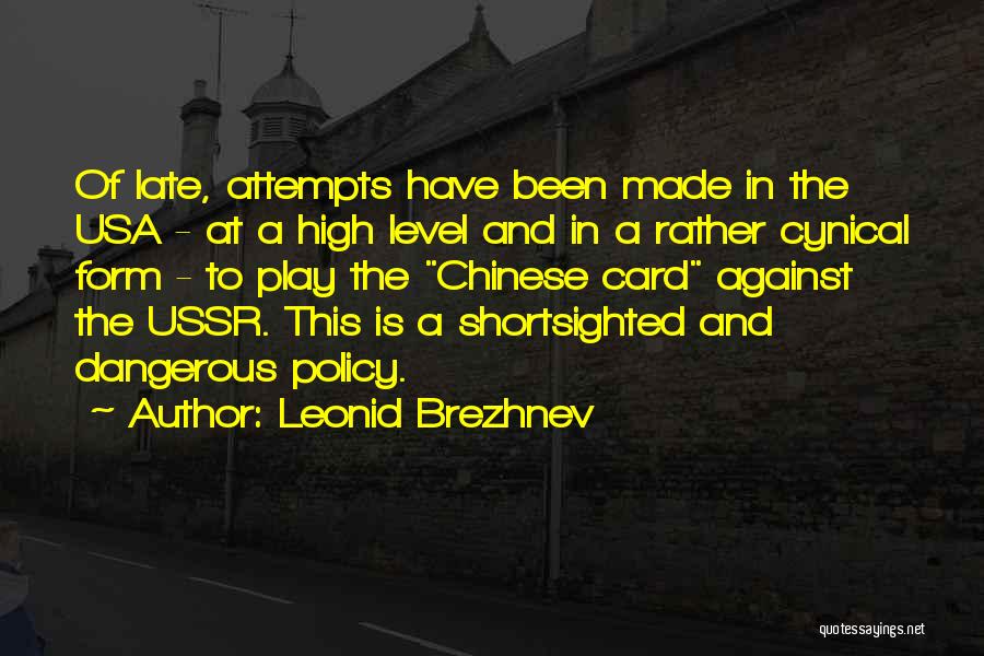 Leonid Brezhnev Quotes: Of Late, Attempts Have Been Made In The Usa - At A High Level And In A Rather Cynical Form